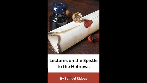 Lectures on the Epistle to the Hebrews Lecture 16 on Down to Earth But Heavenly Minded Podcast