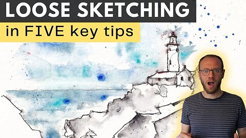 MASTER Loose Sketching - in just FIVE Great Tips