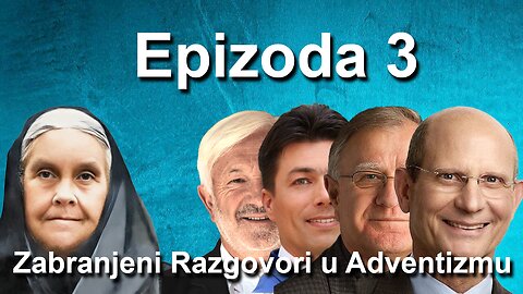 Epizoda 3 - Zabranjeni Razgovori u Adventizmu