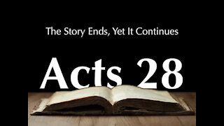 Thursday Night Bible Study│ Acts 28│ "THE END OF ACTS!!!!