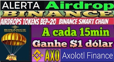 [ Airdrop Axolotl Finance ] Ganhe $1 dólar em Token AXO a cada 15 minutos | 15/junho Vai queimar 10T