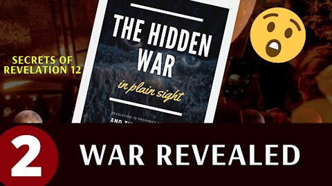 The Hidden War In Plain Sight - PART 2 - What Is Revelation 12 Talking About In The Bible? -