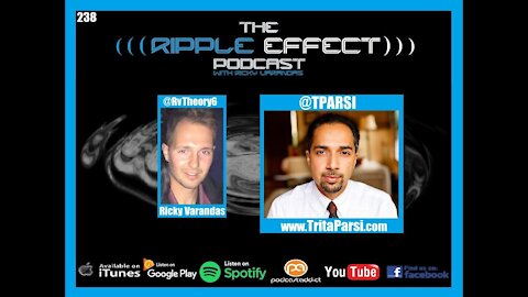 The Ripple Effect Podcast #238 (Trita Parsi | Geopolitics And Protests)