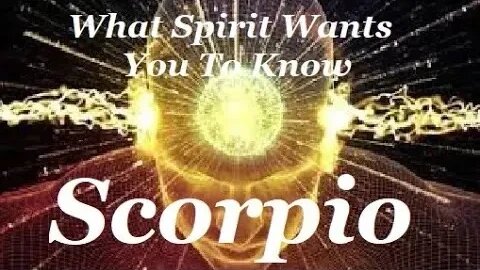 🕊️♏Scorpio🌬️What Spirit Wants You To Know☄️October