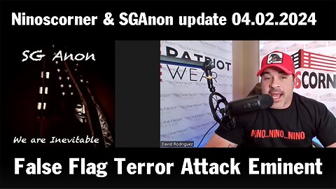 Ninoscorner & SGAnon " False Flag Terror Attack Eminent" 4-2-2024