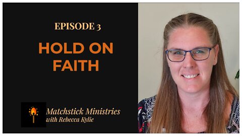 Episode 3: Hold on Faith