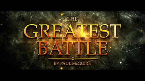 THE GREATEST BATTLE | PAUL McGUIRE