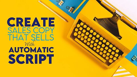 Create Sales Copy That Sells With Automatic Script