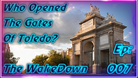 Episode 007: Who Opened The Gates Of Toledo? | When Did The Spanish Golden Age Begin?
