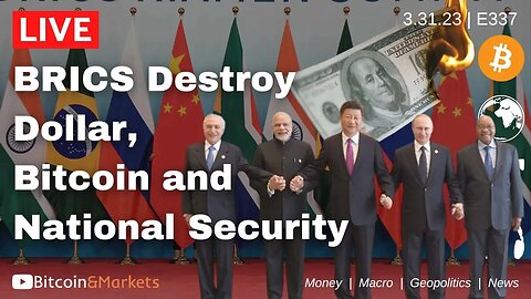 BRICS Destroy Dollar, plus Bitcoin and National Security - Daily Live 3.31.23 | E337