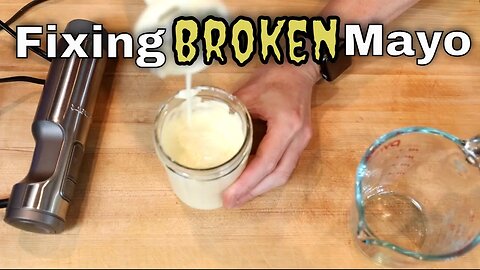 Fixing "Broken" Homemade Mayonnaise