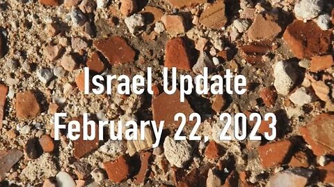 Israel Update February 22, 2023