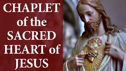 THE CHAPLET OF THE SACRED HEART OF JESUS
