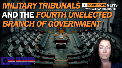 Military Tribunals & the Fourth Unelected Branch of Government | Forbidden News Ep. 7
