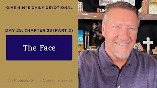 Day 29, Chapter 28 (Part 2): The Face | Give Him 15: Daily Prayer with Dutch | June 5