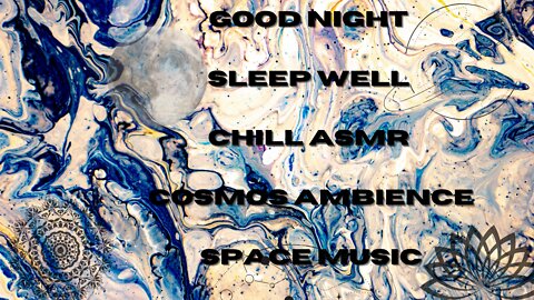 Good Night Sleep Well Chill ASMR Cosmos Ambience Space Music