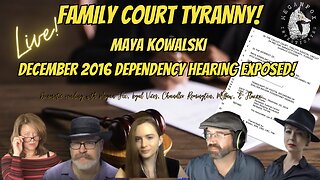 Family Court Tyranny Exposed! December 2016 Dependency Hearing for Maya Kowalski