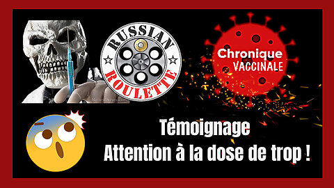 VaccinARNm , Attention à la dose de trop ! Témoignage (Hd 720)