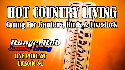 Hot Country Living, Caring For Gardens, Birds & Livestock | Podcast Episode 84