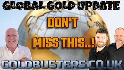 GLOBAL GOLD UPDATE - DONT MISS THIS! WITH ADAM, JAMES & CHARLIE WARD
