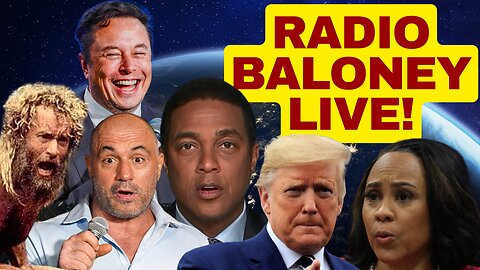 RADIO BALONEY LIVE! Don Lemon Dropped, Trump Trial, Canada Purge, X Review