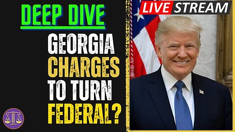 Deep Dive: Can Trump turn the GA criminal case Federal?