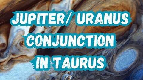 Jupiter conjunct Uranus in Taurus - Astro report for all 12 signs #astrology #tarotary #allsigns