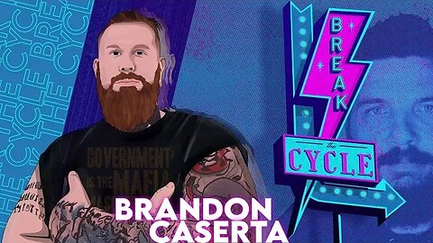 Break The Cycle ep 162 w/ Brandon Caserta (Re-upload)