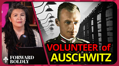 Volunteer of Auschwitz | Forward Boldly