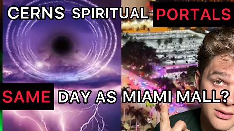 Did CERN'S Spirtual Portals Release The Miami Mall Nephilim?