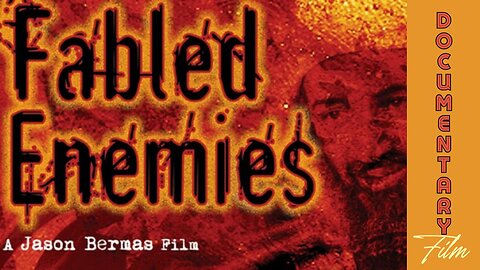 Documentary: Fabled Enemies