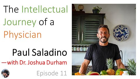 Ep. 11: Paul Saladino, MD: The Intellectual Journey of a Physician—with Dr. Joshua Durham