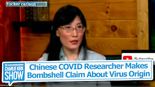 Chinese COVID Researcher Makes Bombshell Claim About Virus Origin