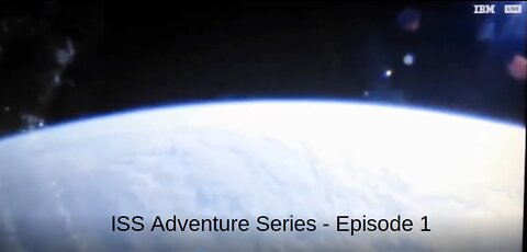 ISS Adventure -Ep 1