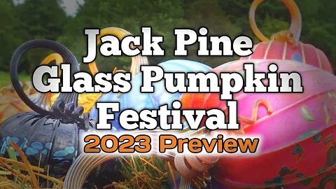 Jack Pine Glass Pumpkin Festival (2023 Preview)