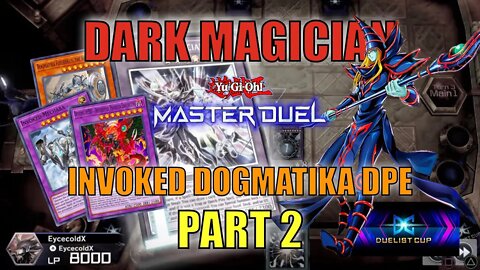 DARK MAGICIAN - INVOKED DOGMATIKA DPE! MASTER DUEL GAMEPLAY | PART 2 | YU-GI-OH! MASTER DUEL! ▽