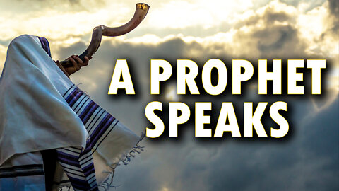 A Prophet Speaks 03/14/2022