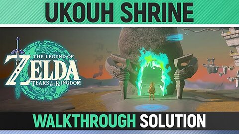 Zelda Tears Of The Kingdom Ukouh Shrine Walkthrough Guide 4K