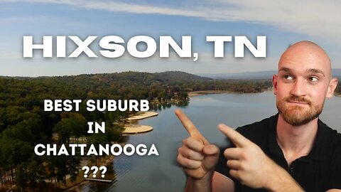 Is Hixson the Best Suburb to Live in Chattanooga, TN???