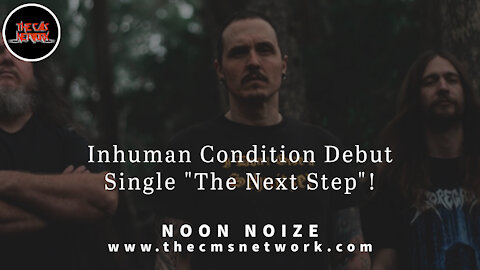 CMSN | Noon Noize 6.1.21 - Inhuman Condition Debut "The Neck Step"