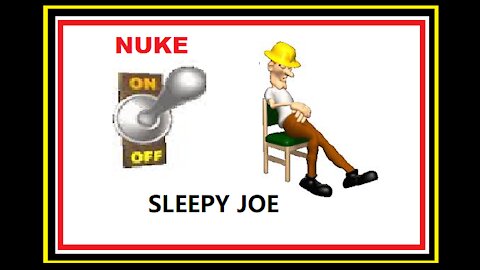 SLEEPY JOE ASLEEP AT THE NUCLEAR SWITCH