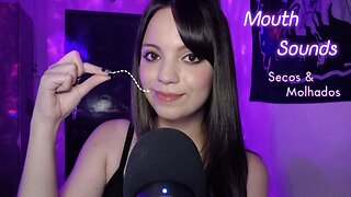 ASMR - Sons de boca secos e molhados (mouth sounds)