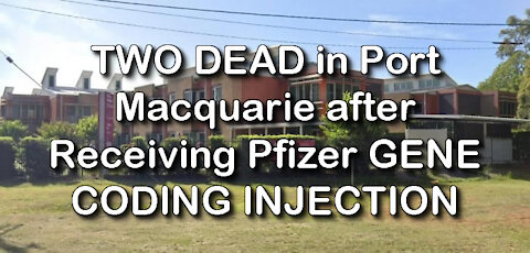 2021 MAR 24 TWO DEAD in Port Macquarie after Receiving Pfizer GENE CODING INJECTION