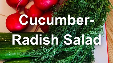 Quick and Easy: Making a Crispy and Hydrating Cucumber-Radish Salad With Yogurt and Dill