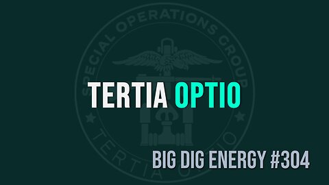 Big Dig Energy 304: Tertia Optio