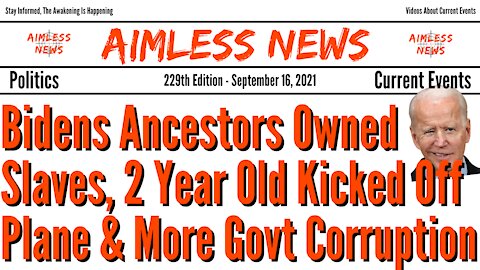 Bidens Ancestors Owned Slaves, 2 Year Old Kicked Off Plane & More Govt Corruption