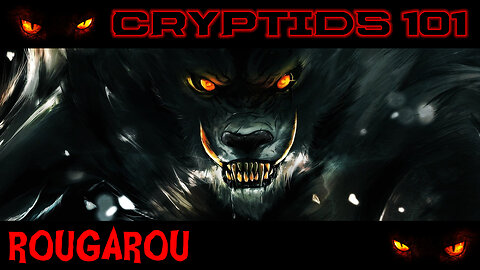 CRYPTIDS 101 🐾 Rougarou ( Cajun Werewolf ) ᴸᴺᴬᵗᵛ