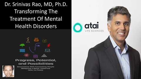 Dr. Srinivas Rao - CSO, atai Life Sciences - Transforming The Treatment Of Mental Health Disorders