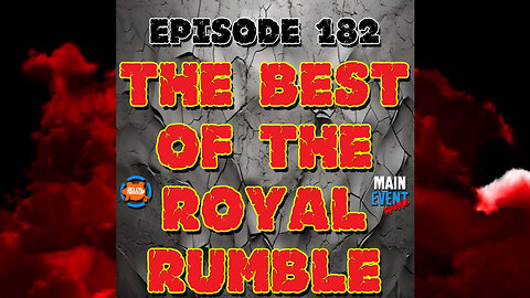 Episode 182: The Best of the Royal Rumble