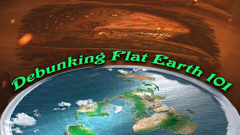 Debunking Flat Earth 101